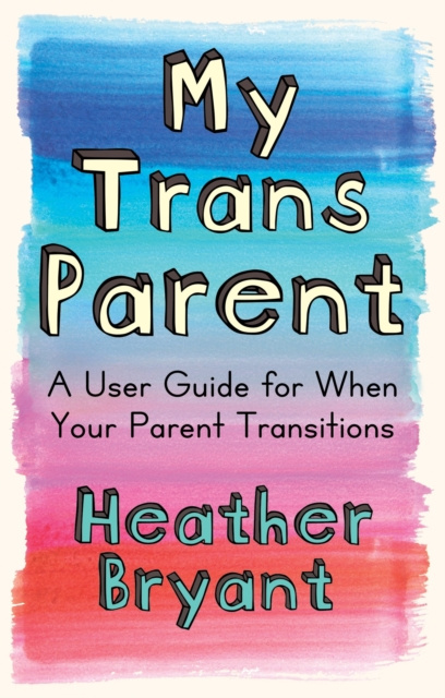 E-book My Trans Parent Heather Bryant