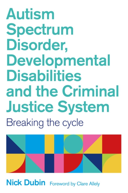 E-Book Autism Spectrum Disorder, Developmental Disabilities, and the Criminal Justice System Nick Dubin