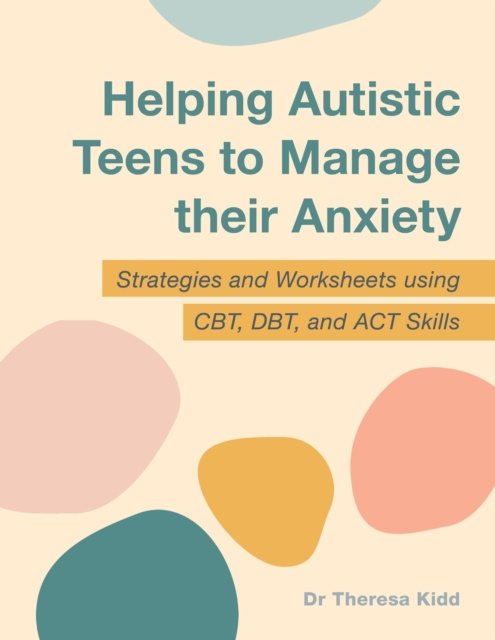 E-kniha Helping Autistic Teens to Manage their Anxiety Dr Theresa Kidd