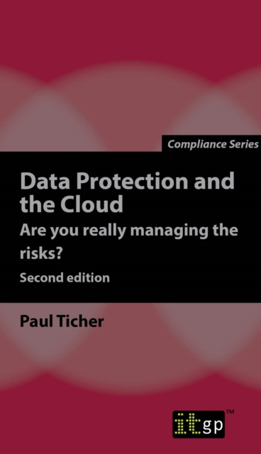E-book Data Protection and the Cloud - Are you really managing the risks? Paul Ticher