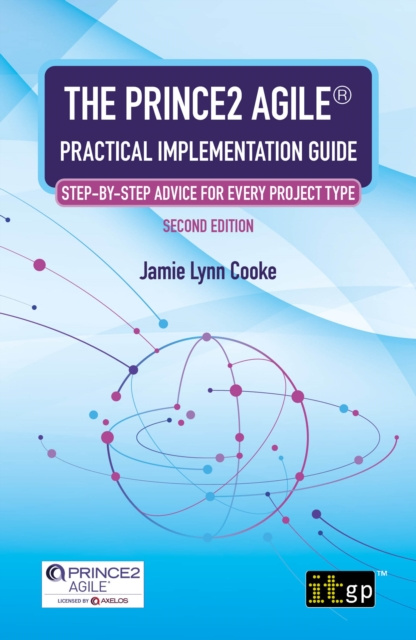 E-kniha PRINCE2 Agile(R) Practical Implementation Guide - Step-by-step advice for every project type, Second edition Jamie Lynn Cooke