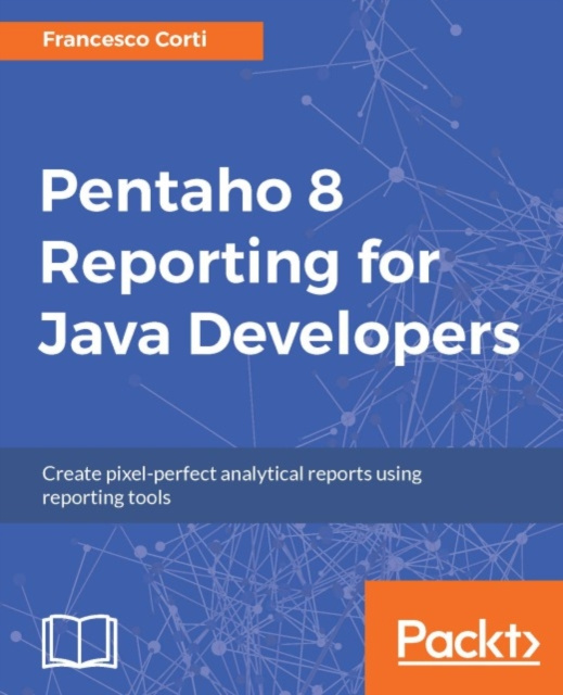 E-knjiga Pentaho 8 Reporting for Java Developers Francesco Corti