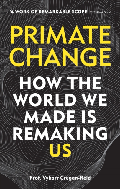 E-book Primate Change Vybarr Cregan-Reid