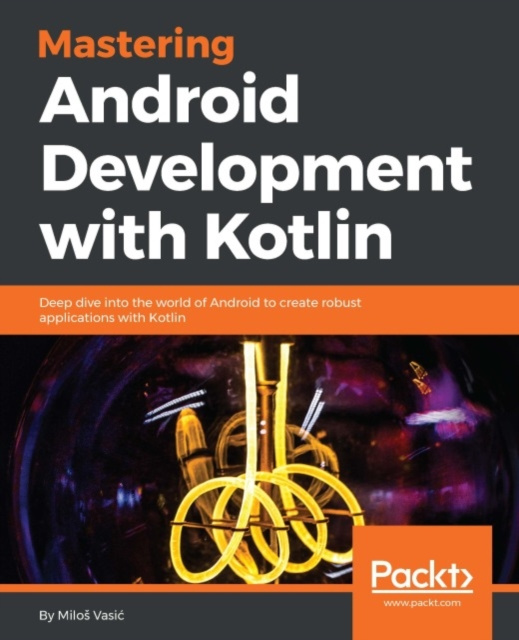 E-book Mastering Android Development with Kotlin Milos Vasic
