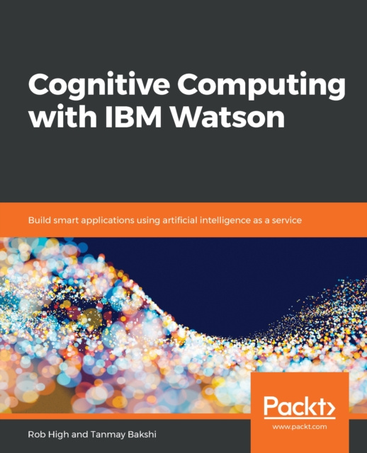 E-knjiga Cognitive Computing with IBM Watson High Rob High