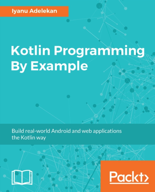 E-knjiga Kotlin Programming By Example Adelekan Iyanu Adelekan