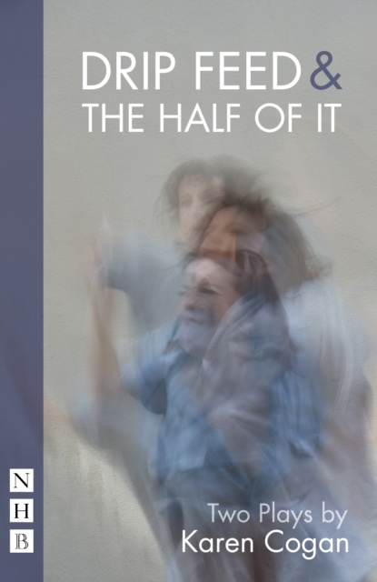 E-Book Drip Feed & The Half Of It (NHB Modern Plays) Karen Cogan