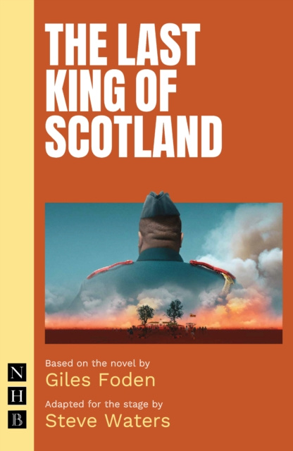 E-kniha Last King of Scotland (NHB Modern Plays) Giles Foden