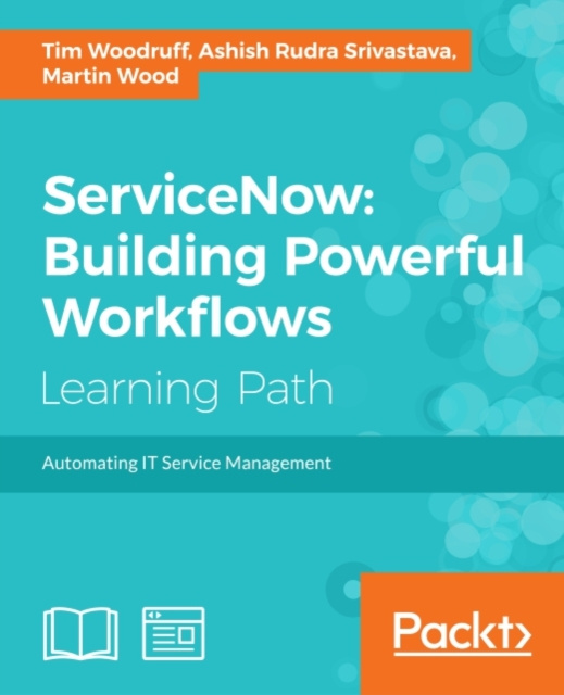 E-kniha ServiceNow: Building Powerful Workflows Tim Woodruff