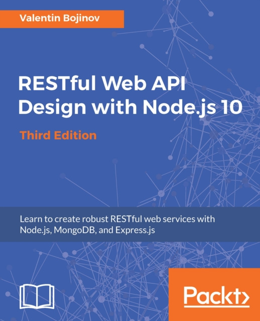 E-knjiga RESTful Web API Design with Node.js 10, Third Edition Bojinov Valentin Bojinov