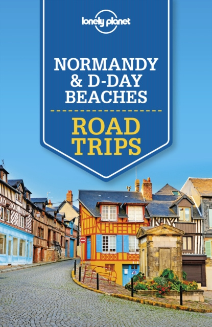 E-könyv Lonely Planet Normandy & D-Day Beaches Road Trips Lonely Planet Lonely Planet