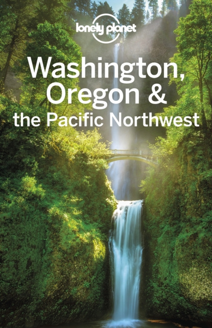 E-kniha Lonely Planet Washington, Oregon & the Pacific Northwest Becky Ohlsen