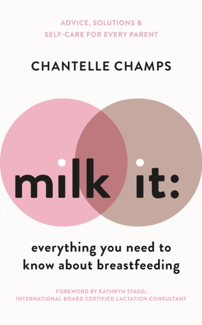 E-book Milk It: Everything You Need to Know About Breastfeeding Chantelle Champs