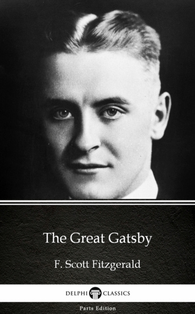 E-Book Great Gatsby by F. Scott Fitzgerald - Delphi Classics (Illustrated) F. Scott Fitzgerald