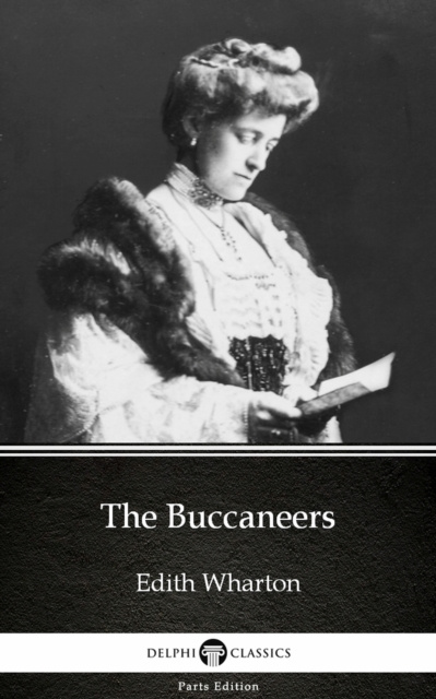 E-kniha Buccaneers by Edith Wharton - Delphi Classics (Illustrated) Edith Wharton