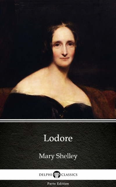 E-knjiga Lodore by Mary Shelley - Delphi Classics (Illustrated) Mary Shelley