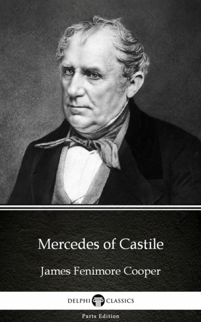 E-Book Mercedes of Castile by James Fenimore Cooper - Delphi Classics (Illustrated) James Fenimore Cooper