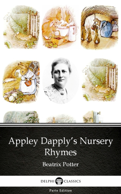 E-kniha Appley Dapply's Nursery Rhymes by Beatrix Potter - Delphi Classics (Illustrated) Beatrix Potter