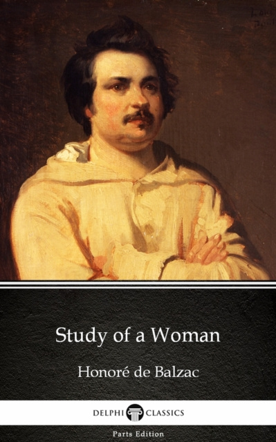 E-kniha Study of a Woman by Honore de Balzac - Delphi Classics (Illustrated) Honore de Balzac