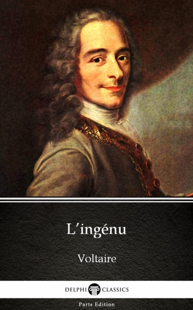 E-kniha L'ingenu by Voltaire - Delphi Classics (Illustrated) Voltaire