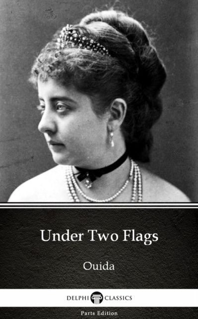E-knjiga Under Two Flags by Ouida - Delphi Classics (Illustrated) Ouida
