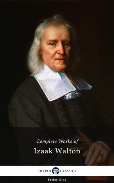 E-kniha Delphi Complete Works of Izaak Walton (Illustrated) Izaak Walton