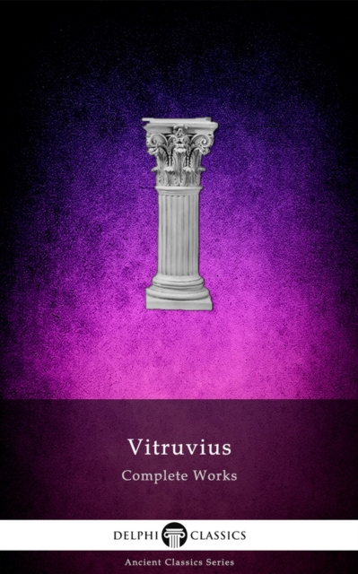 E-book Delphi Complete Works of Vitruvius (Illustrated) Vitruvius