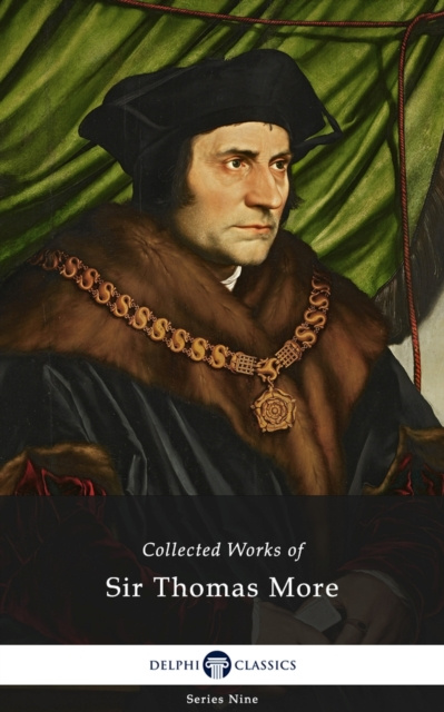 E-kniha Delphi Collected Works of Sir Thomas More (Illustrated) Sir Thomas More