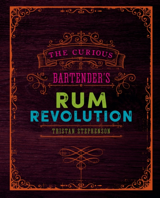 E-kniha Curious Bartender's Rum Revolution Tristan Stephenson