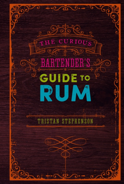 E-kniha Curious Bartender's Guide to Rum Tristan Stephenson