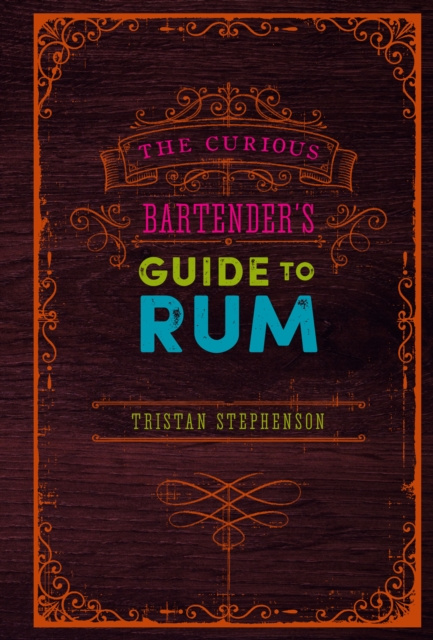 E-book Curious Bartender's Guide to Rum Tristan Stephenson