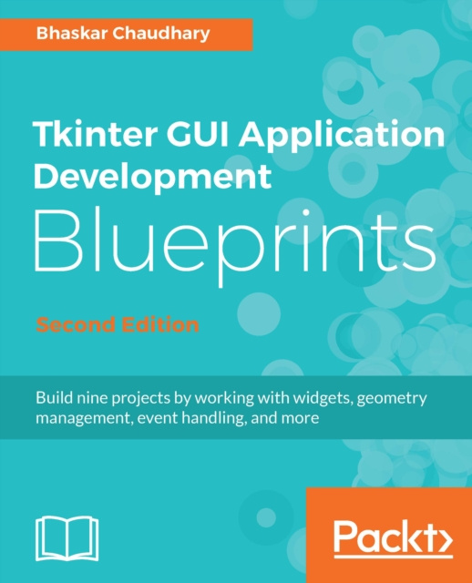 E-knjiga Tkinter GUI Application Development Blueprints, Second Edition Chaudhary Bhaskar Chaudhary