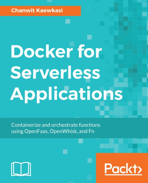 E-knjiga Docker for Serverless Applications Kaewkasi Chanwit Kaewkasi