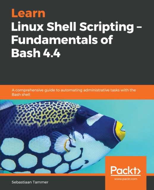 E-knjiga Learn Linux Shell Scripting - Fundamentals of Bash 4.4 Tammer Sebastiaan Tammer