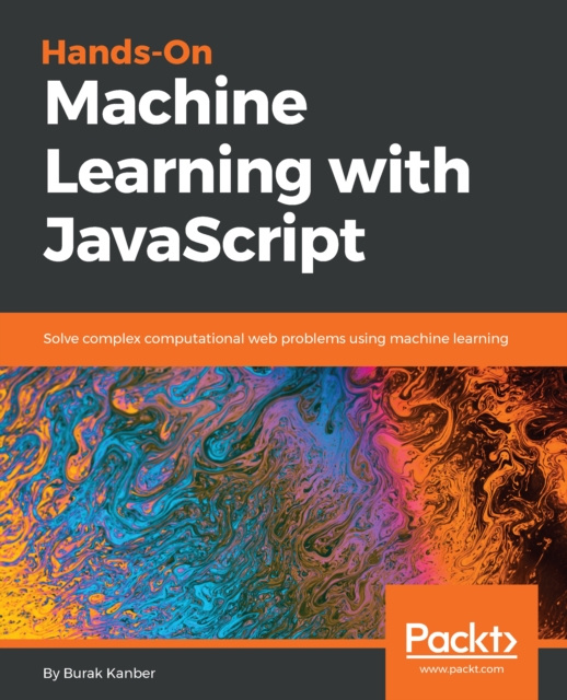 E-knjiga Hands-on Machine Learning with JavaScript Kanber Burak Kanber