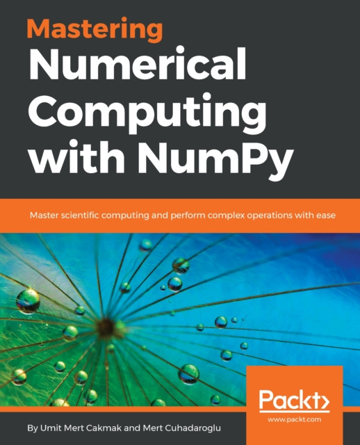 E-knjiga Mastering Numerical Computing with NumPy Mert Cakmak Umit Mert Cakmak