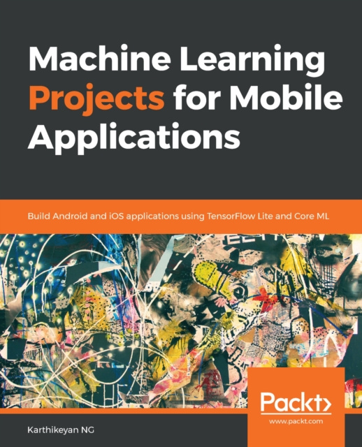 E-knjiga Machine Learning Projects for Mobile Applications NG Karthikeyan NG