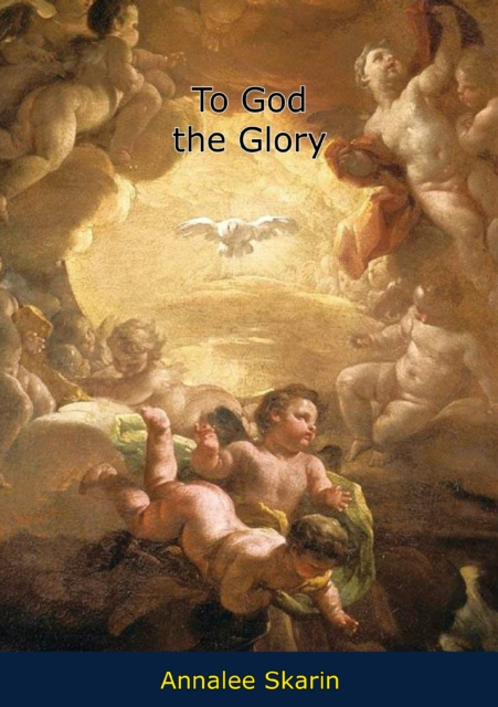 E-book To God the Glory Annalee Skarin