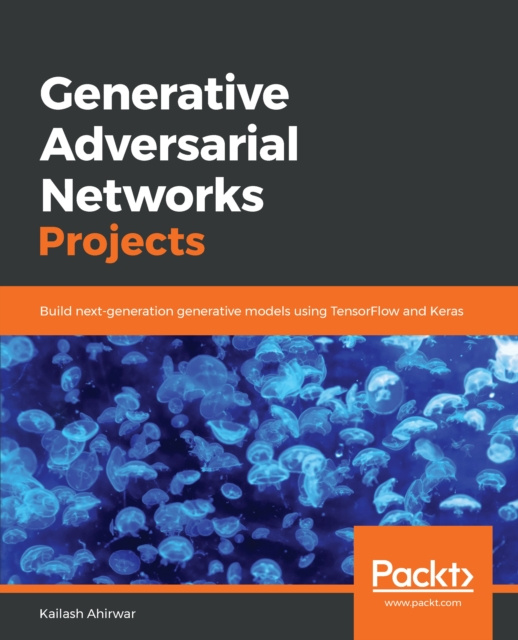 E-knjiga Generative Adversarial Networks Projects Ahirwar Kailash Ahirwar
