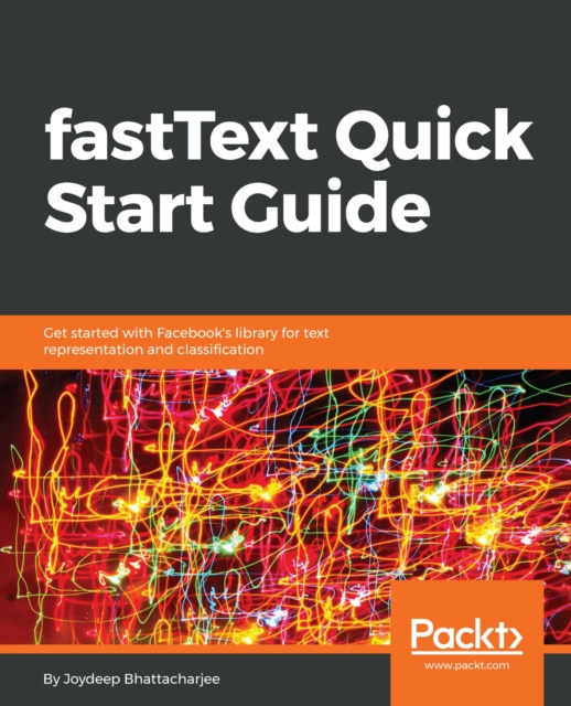 E-knjiga fastText Quick Start Guide Bhattacharjee Joydeep Bhattacharjee