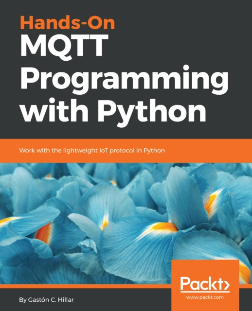 E-knjiga Hands-On MQTT Programming with Python C. Hillar Gaston C. Hillar