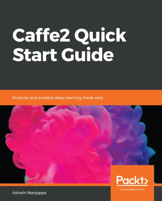 E-knjiga Caffe2 Quick Start Guide Nanjappa Ashwin Nanjappa
