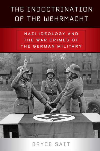 E-Book Indoctrination of the Wehrmacht Bryce Sait