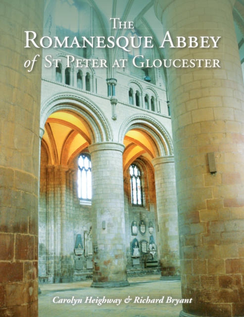 E-book Romanesque Abbey of St Peter at Gloucester Heighway Carolyn Heighway
