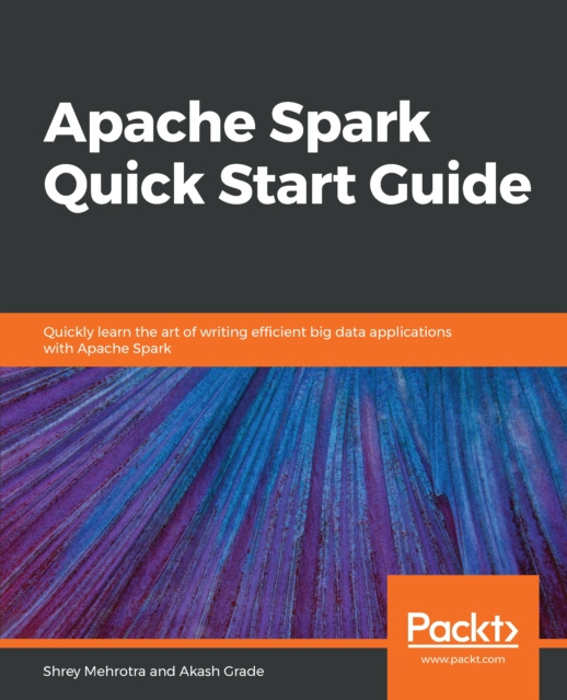 E-knjiga Apache Spark Quick Start Guide Mehrotra Shrey Mehrotra