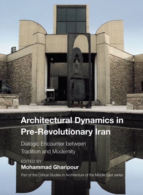 E-book Architectural Dynamics in Pre-Revolutionary Iran Mohammad Gharipour