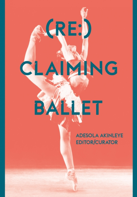 E-book (Re:) Claiming Ballet Adesola Akinleye