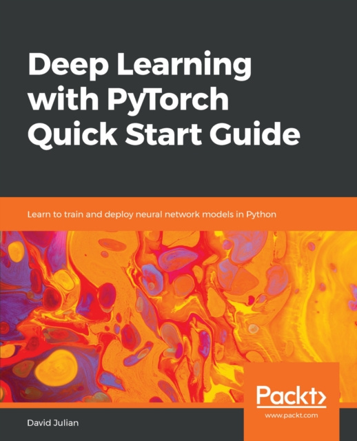 E-knjiga Deep Learning with PyTorch Quick Start Guide Julian David Julian