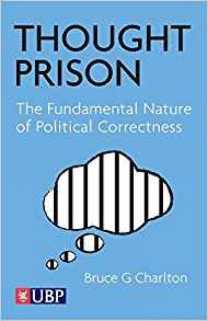 E-Book Thought Prison: The Fundamental Nature of Political Correctness Bruce Charlton