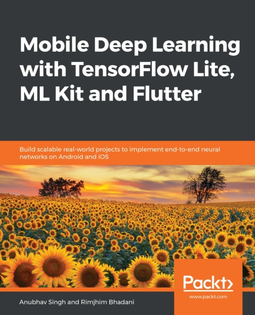 E-book Mobile Deep Learning with TensorFlow Lite, ML Kit and Flutter Singh Anubhav Singh